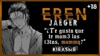 [ASMR] Eren Jaeger +1.8 | "M0mmy"