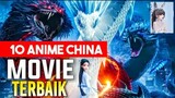 10 REKOMENDASI ANIME 3D DONGHUA CHINA MOVIE TERBAIK !! • FILMMILENIAL