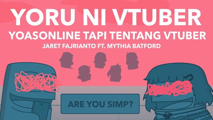 Jaret Fajrianto & @Mythia Batford - Yoru ni Vtuber (Parody YOASONLINE, YOASOBI, Saykoji)
