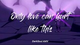 Only love can hurt like this [AMV] –Sakura y Sasuke