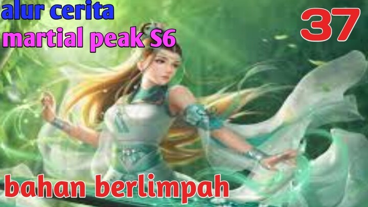 Alur Cerita Martial Peak S6 Part 37 : Bahan Berlimpah