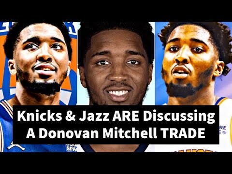 Knicks & Jazz ARE Discussing A Donovan Mitchell TRADE