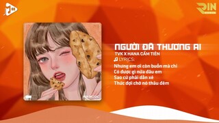 Người Đã Thương Ai (RIN Music Remix) - TVk x Hana Cẩm Tiên | Thương Lắm Cho Cánh Hoa Tàn Dần Remix