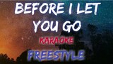 BEFORE I LET YOU GO - FREESTYLE (KARAOKE VERSION)