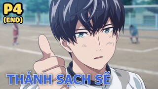 Thánh Sạch Sẽ "Nổi Tiếng Nhất Trường" (Phần cuối) - Tóm Tắt Anime Hay