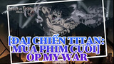 [Đại chiến Titan: Mùa phim cuối] OP My War -Slushii Dubstep Remix