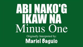 Abi Nako'g Ikaw Na (MINUS ONE) by Mariel Baguio (OBM)