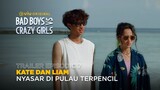 Highlight Episode 7 | Bad Boys VS Crazy Girls | Kesasar di Pulau Bikin Kate dan Liam Jatuh Cinta