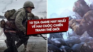 10 Tựa Game Hay Nhất Về Chiến Tranh Thế Giới