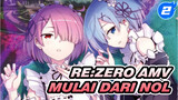 Biarkan Semuanya Mulai Dari Nol | Re:Zero − Memulai Kehidupan di Planet Lain / AMV_2