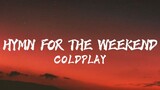 Coldplay ~ Hymn For The Weekend (Lyrics)