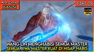 WANG LIN SANG DEWA KEMATIAN!! SEMUANYA DIBANTAI !! - Xian ni Renegade immortal Eps 38