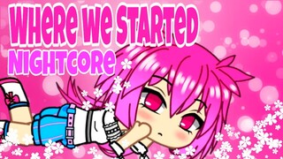 Nightcore - Where We Started | GLMV - Gacha Life Music Video | Musical Animation