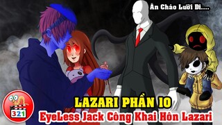 Câu Chuyện Lazari Phần 10: Nhiệm Vụ Khả Thi - EyeLess Jack Công Khai Hôn Lazari - SHIP Jack x Lazari