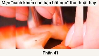 Mẹo khiến con bất ngờ thủ thuật hay #41