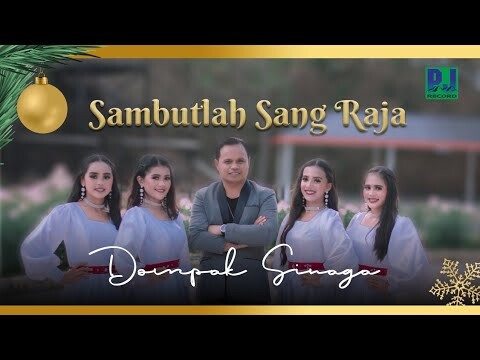 LAGU NATAL TERBARU - DOMPAK SINAGA - SAMBUTLAH SANG RAJA (Official Video)