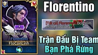 Trận Đấu Cầm Florentino Bị Team Bạn Phá Rừng | Gank Liên Tục Và Cái Kết Sẽ Ra Sao | Liên Quân