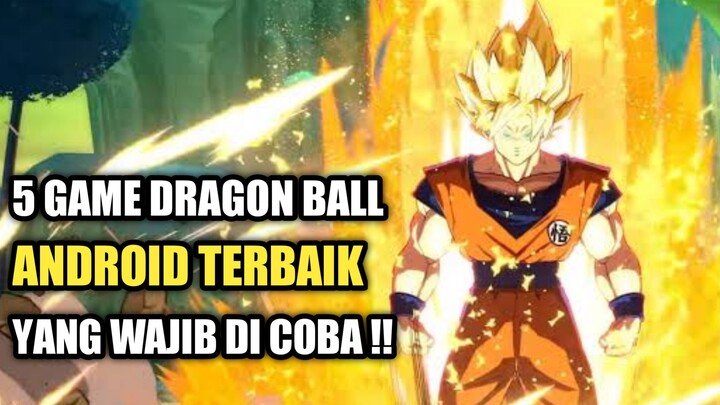 5 Game Dragon Ball Android Yang Wajib Kalian Coba !!!