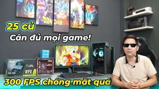 300 FPS nhanh chóng mặt với bộ PC 25 củ cân đủ mọi game!