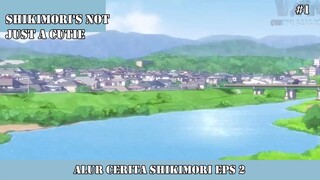 ALUR CERITA SHIKIMORI EPS 2 #1