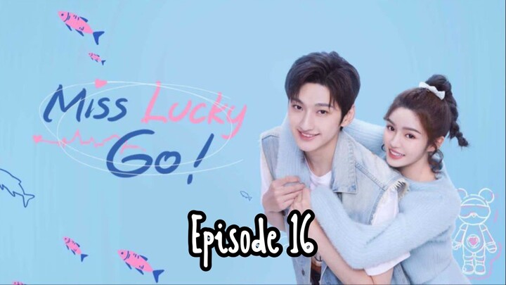 [Sub Indo] Miss Lucky Go E16 (2023)