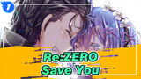 [Re:ZERO] I'm Willing to Die, as Long as I Can Save You_1