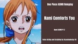 Nami Comforts You: Nami ASMR Roleplay Pt 2 [F4A] [One Piece]