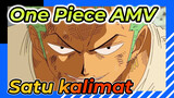 One Piece AMV
Satu kalimat