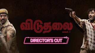 Viduthalai Part-1 (2023) DIRECTOR'S CUT [UNCENSORED]