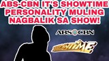 ABS-CBN IT'S SHOWTIME PERSONALITY MULING NAGBALIK SA SHOW!