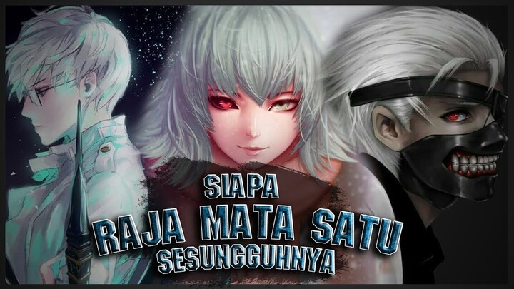 PARA PENYANDANG gelar [ RAJA MATA SATU] "Teori Liar Tokyo Ghoul" ||► IM KIRIN