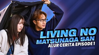 AKHIRNYA TINGGAL BARENG MATSUNAGA-SAN | LIVING NO MATSUNAGA-SAN EPISODE 1 #DORAMARECAP EP.1