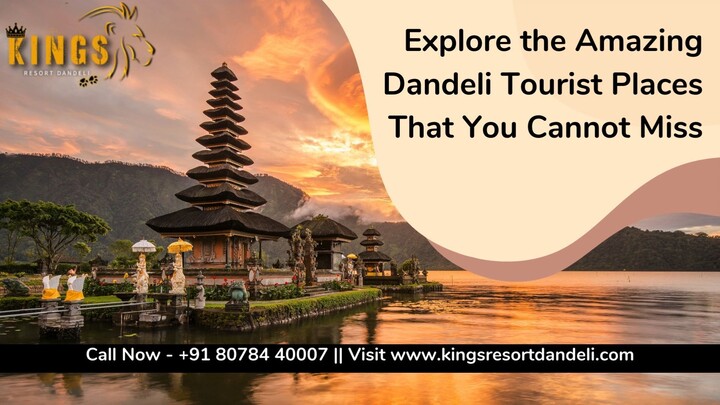 Explore the Amazing Dandeli Tourist Places That You Cannot Miss | Best Dandeli Resorts -Kings Resort