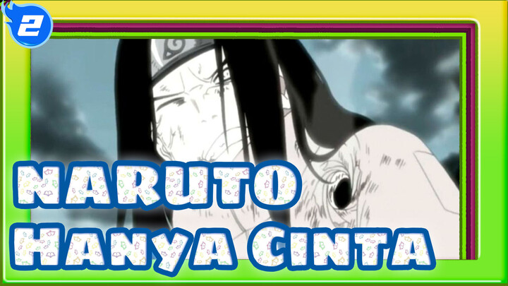 NARUTO [Hyuga Neji / MAD] Hanya Cinta_2