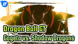 Dragon Ball GT: Gogeta Defeating the Shadow Dragons_2