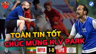U23 Hưởng Lời Từ Kết Quả U23 Myanmar Vs U23 Đài Loan, HLV Park nhận TOÀN TIN TỐT