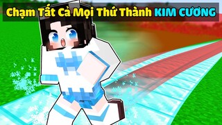 Minecraft Nhưng Tất Cả Mọi Thứ Mình Chạm Sẽ Biến Thành KIM CƯƠNG !!