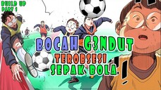 1️⃣BOCAH G3NDUT YANG TEROBSESI DENGAN SEPAK BOLA ❗ BUILD UP