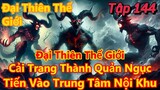 Đại Thiên Thế Giới Tập 144 | Tiêu Viêm Cải Trang Thành Quản Ngục, Tiến Vào Trung Tâm Nội Khu