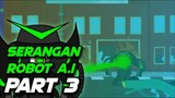 SERANGAN ROBOT A.I PART 3 - Animasi Vernalta