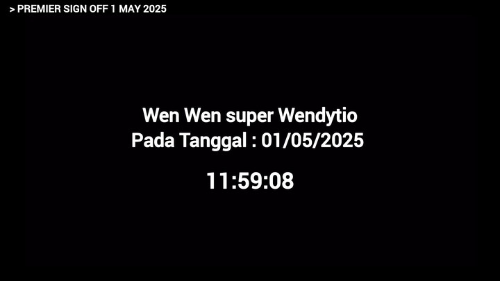YouTube Premier Sign Off • 01-05-2025 • Wen Wen super Wendytio • Record Television