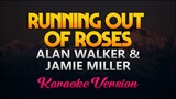 Running Out Of Roses - Alan Walker x Jamie Miller (Karaoke/Instrumental)