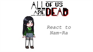 All of us are dead react to Choi Nam-ra |unfinished and discontinued