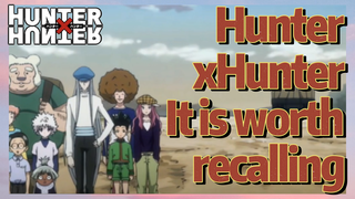 HunterxHunter It is worth recalling