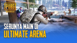 PUBG MOBILE | SERUNYA MAIN DI ULTIMATE ARENA!