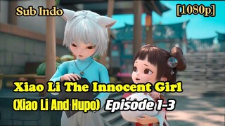 Xiao Li The Innocent Girl [Xiao Li and Hupo] Episode 1-3 | Sub Indo