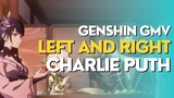 GENSHIN GMV | GENSHIN IMPACT EDIT | LEFT AND RIGHT | CHARLIE PUTH