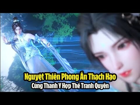 Thế Giới Hoàn Mỹ Tập 183 Thuyết Minh Full HD | 完美世界 第183集 | Nguyệt Thiền Phong Ấn Thạch Hạo