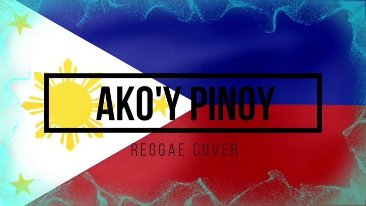 Ako'y Pinoy (Reggae Cover)