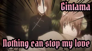 Gintama|[MAD]What can stop my love for you